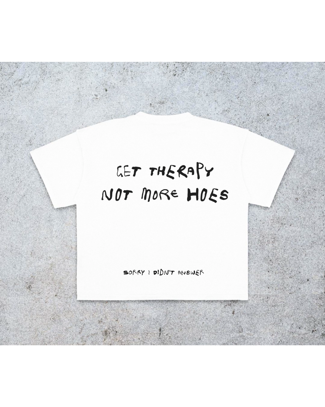 Get Therapy Not More Hoes Shirt | Sorry I Didn’t Answer