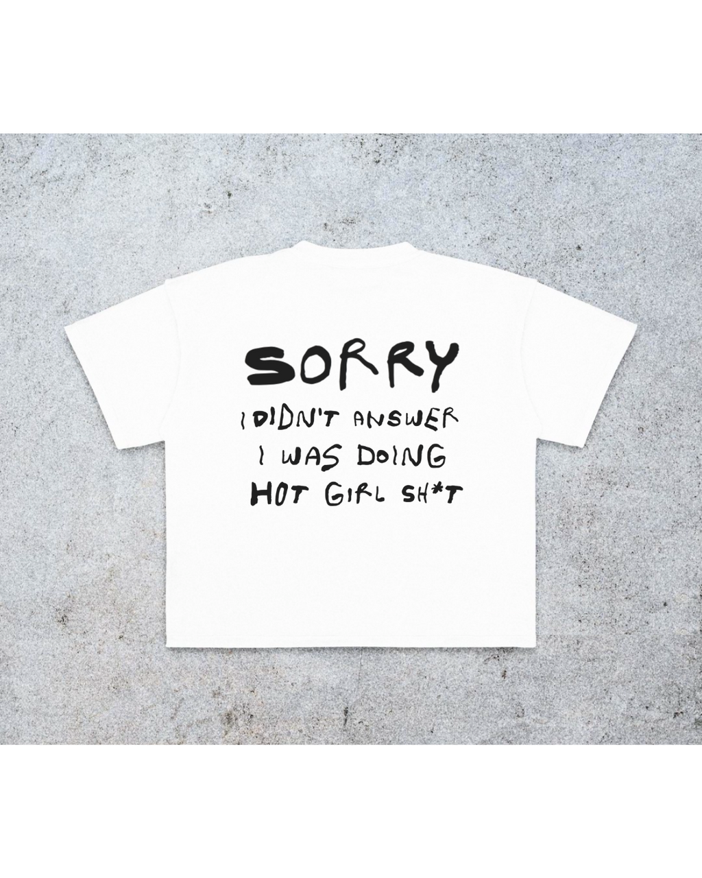 SORRY I DIDNT ANSWER I WAS DOING HOT GIRL SH*T