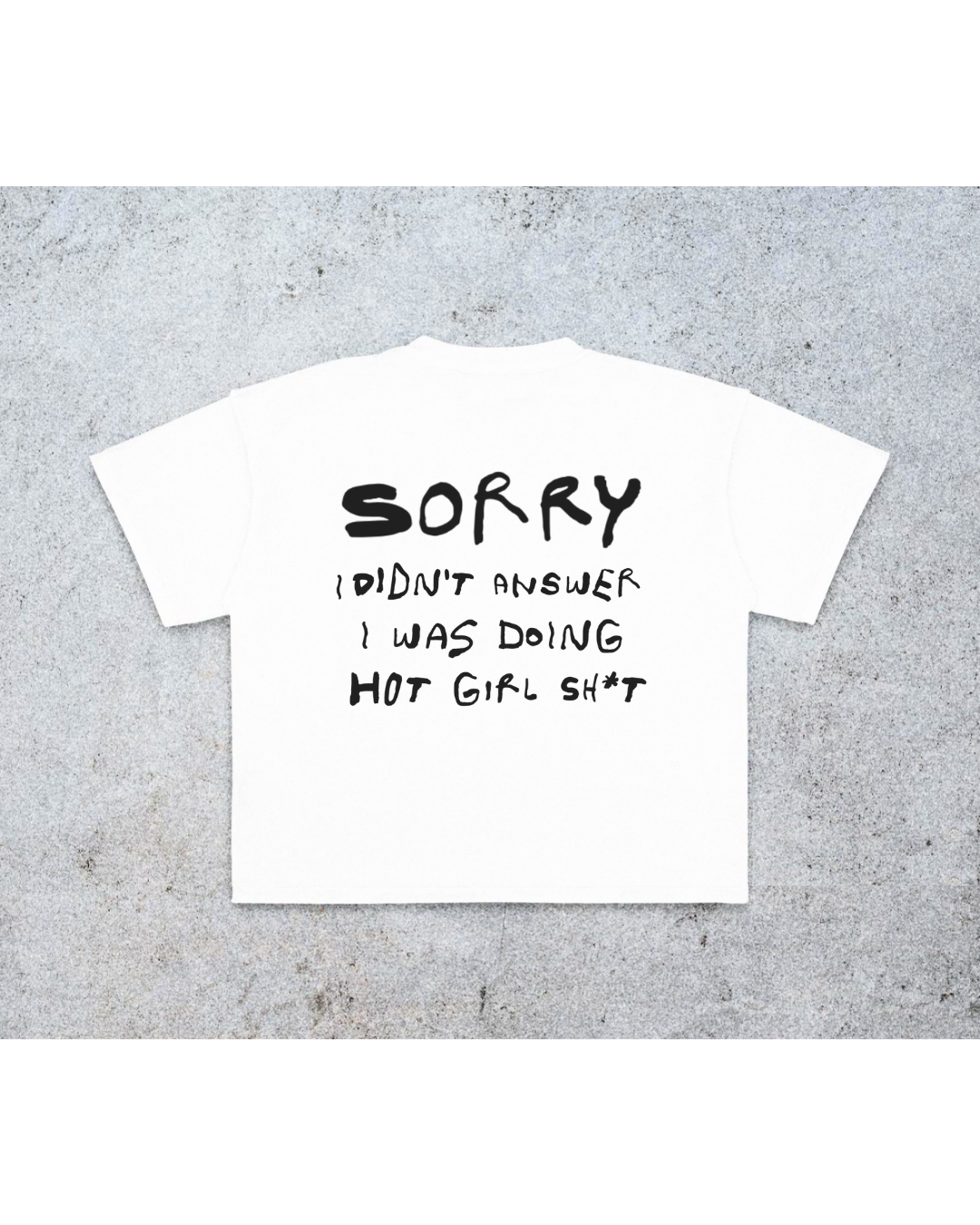SORRY I DIDNT ANSWER I WAS DOING HOT GIRL SH*T