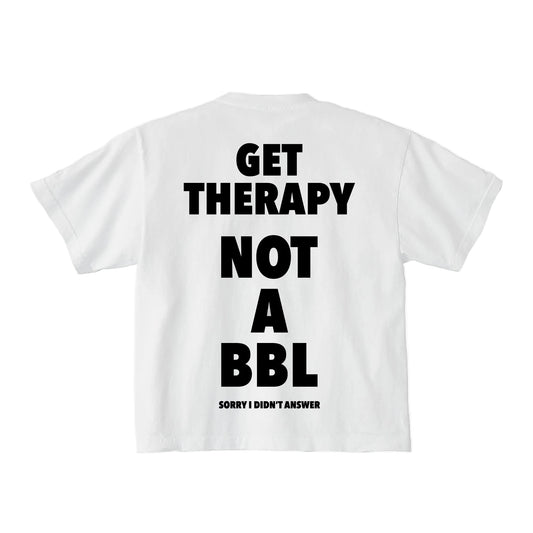 GET THERAPY NOT A BBL