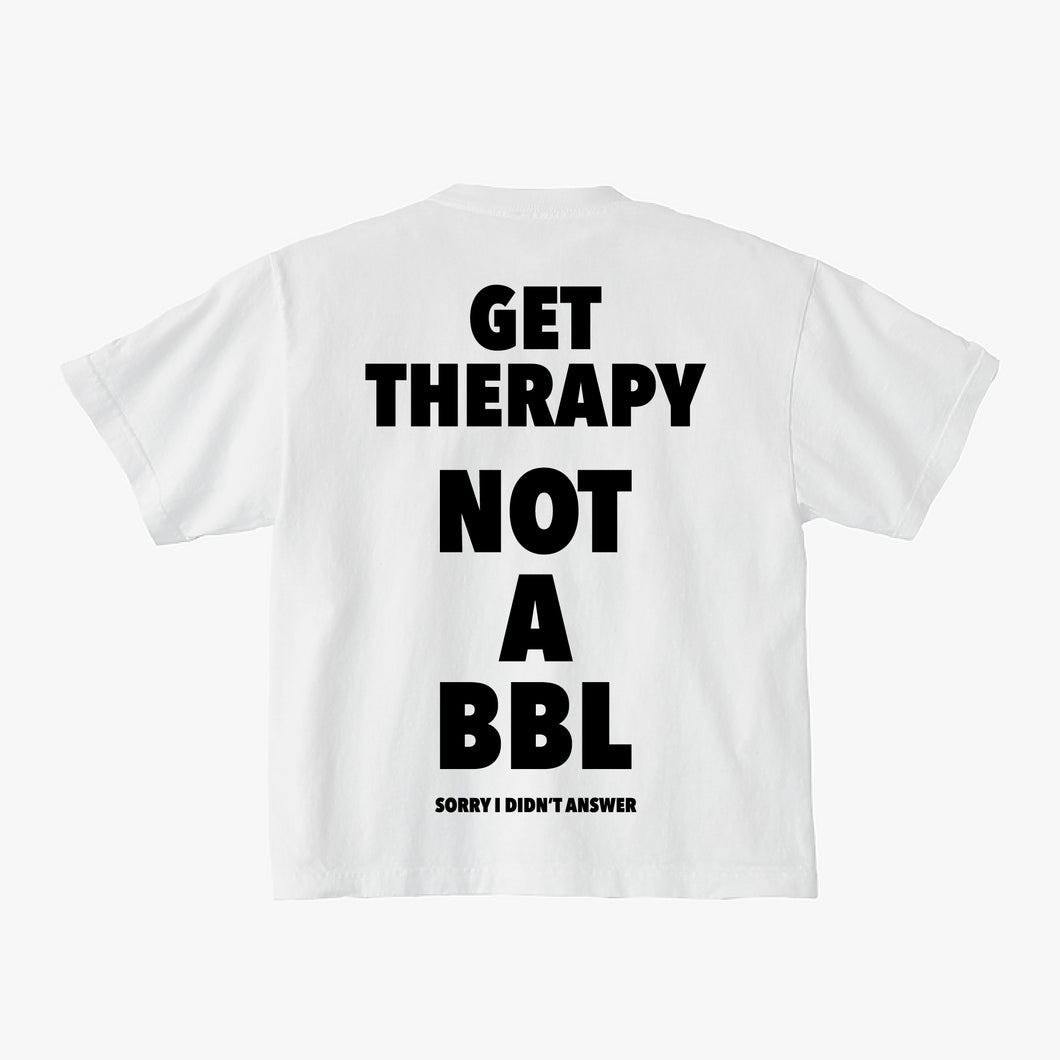 GET THERAPY NOT A BBL